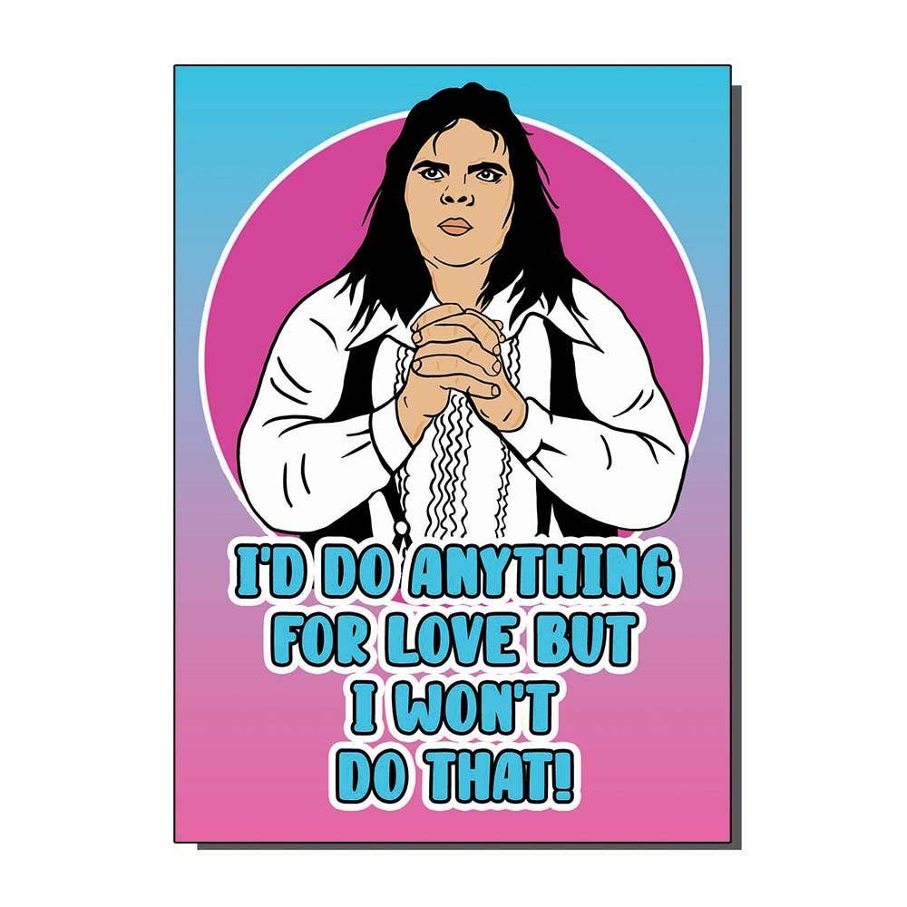 Anything For Love Meatloaf inspired Greetings Card