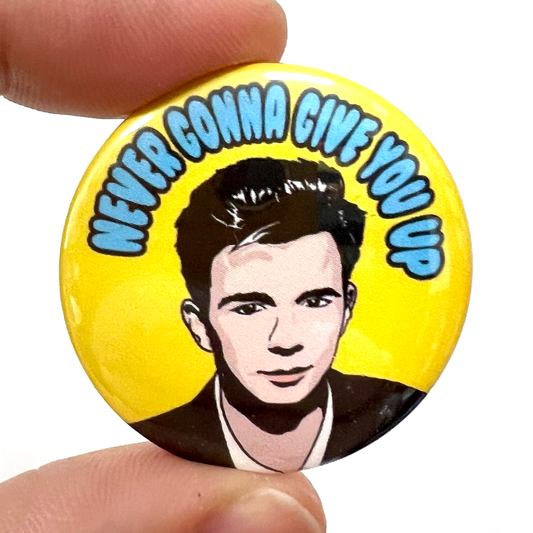 Rick Astley Never Gonna 1980s Inspired Button Pin Badge